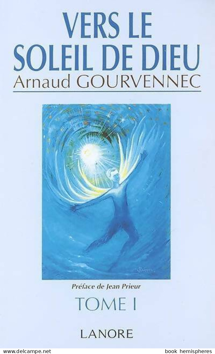 Vers Le Soleil De Dieu Tome I (1997) De Arnaud Gourvennec - Religione