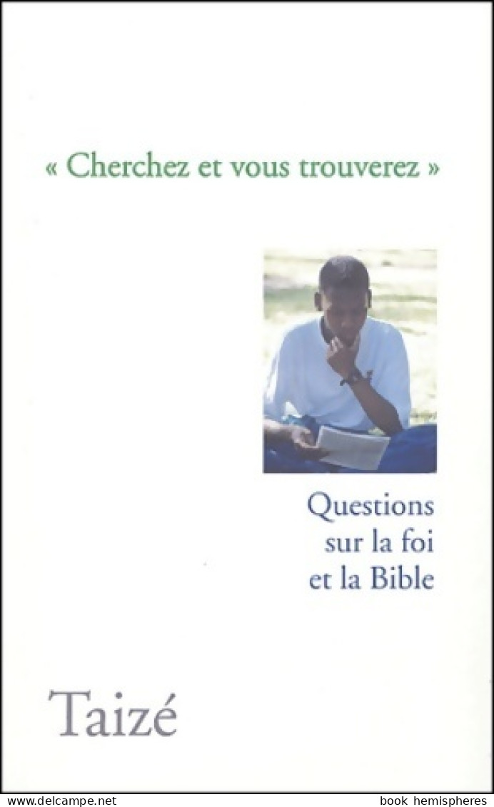 Cherchez Et Vous Trouverez : Questions Sur La Foi Et La Bible (2004) De Collectif - Religione