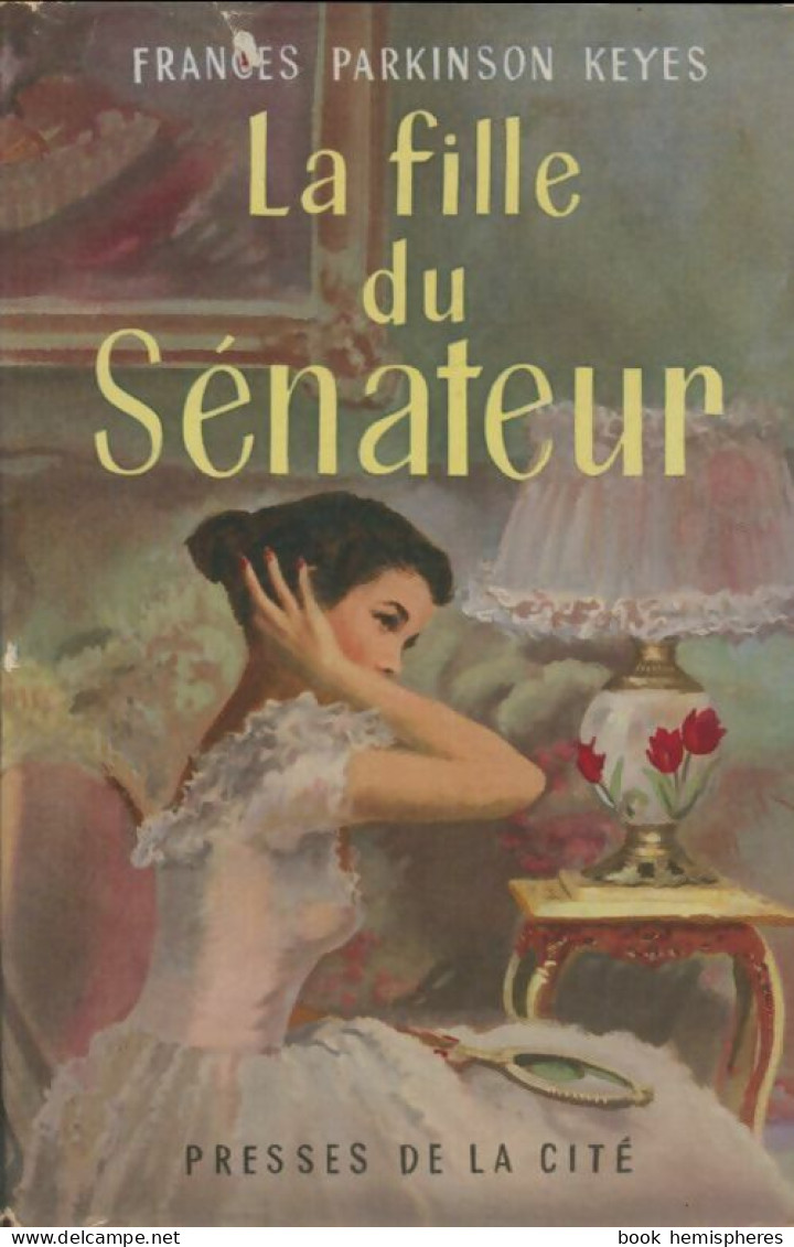La Fille Du Sénateur (1956) De Frances Parkinson Keyes - Other & Unclassified