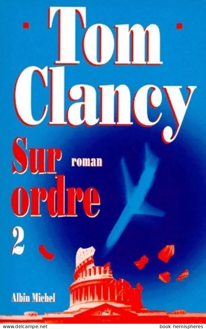 Sur Ordre Tome II (1997) De Tom Clancy - Other & Unclassified