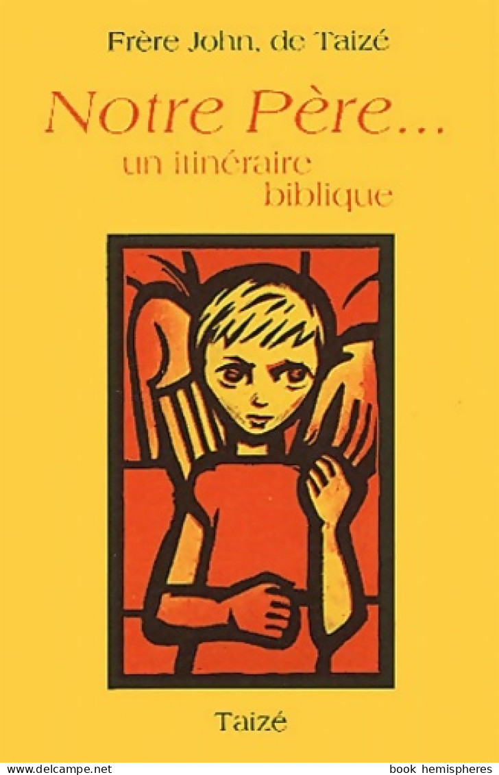 Notre Père : Un Itinéraire Biblique (2004) De Frère John De Taizé - Religion