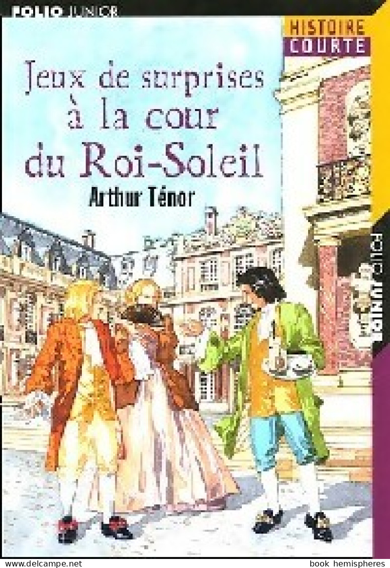 Jeux De Surprise à La Cour Du Roi-Soleil (2005) De Arthur Ténor - Autres & Non Classés