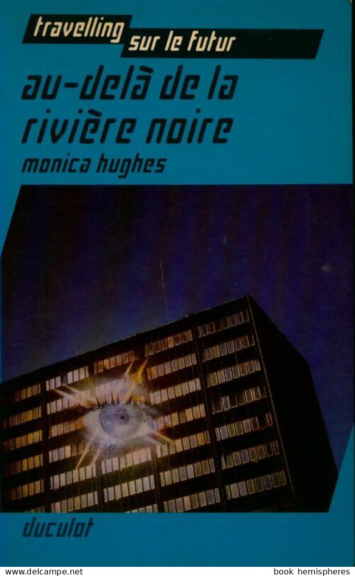 Au-delà De La Rivière Noire.Travelling Sur Le Futur (1972) De Hugues Monica - Wissenschaft