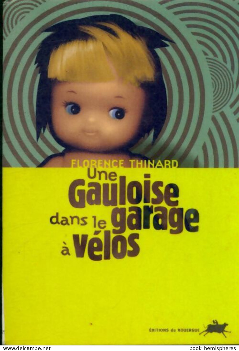 Une Gauloise Dans Le Garage à Vélos (2004) De Florence Thinard - Autres & Non Classés