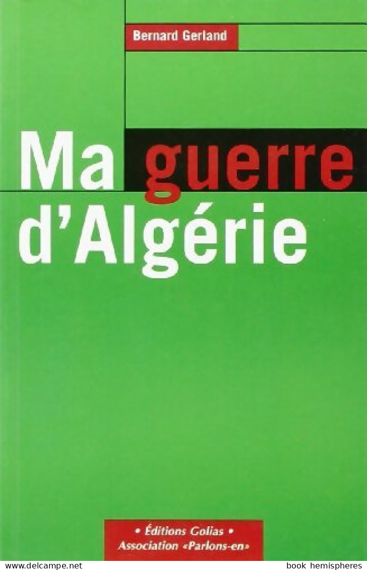 Ma Guerre D'Algérie (2003) De Bernard Gerland - Historia