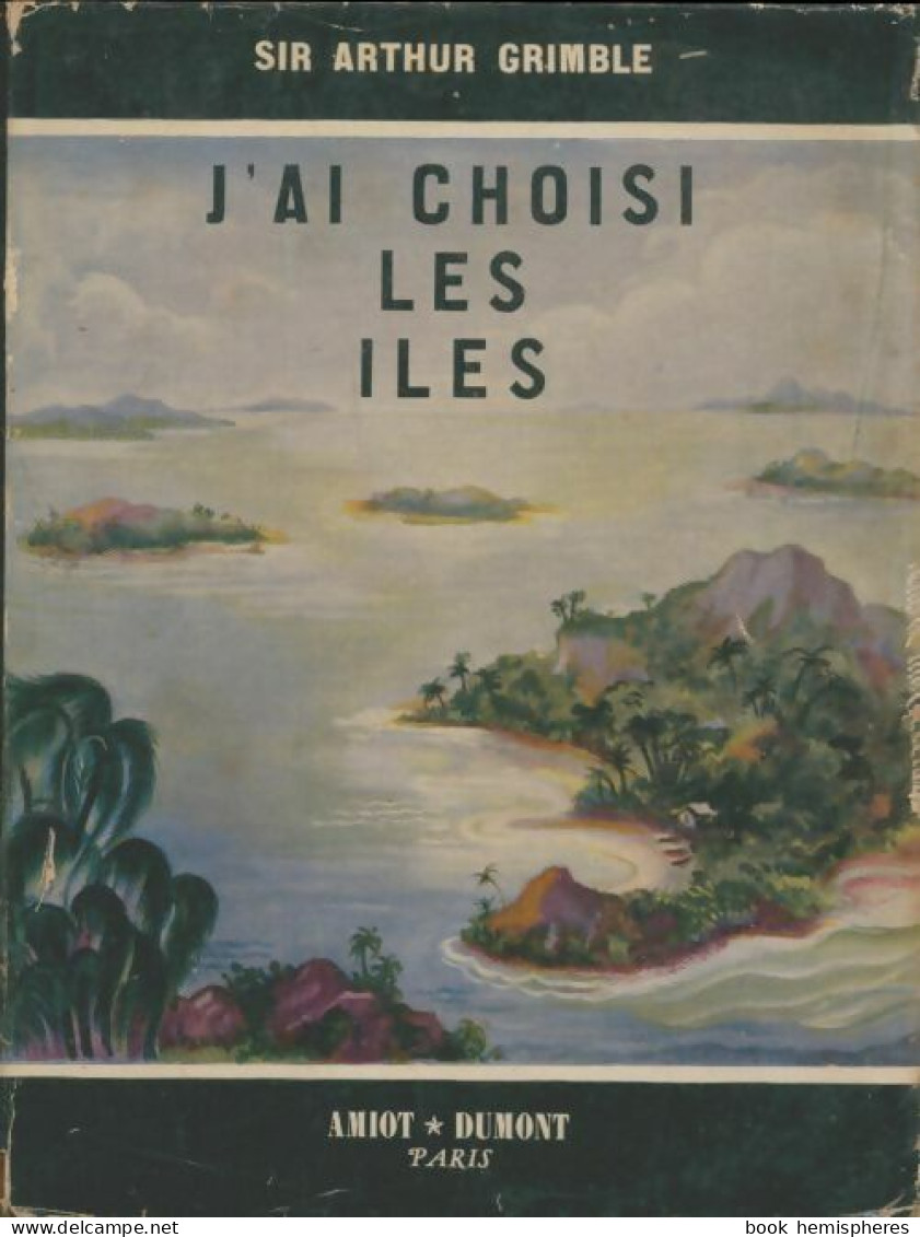 J'ai Choisi Les îles (1953) De Arthur Grimble - Viaggi