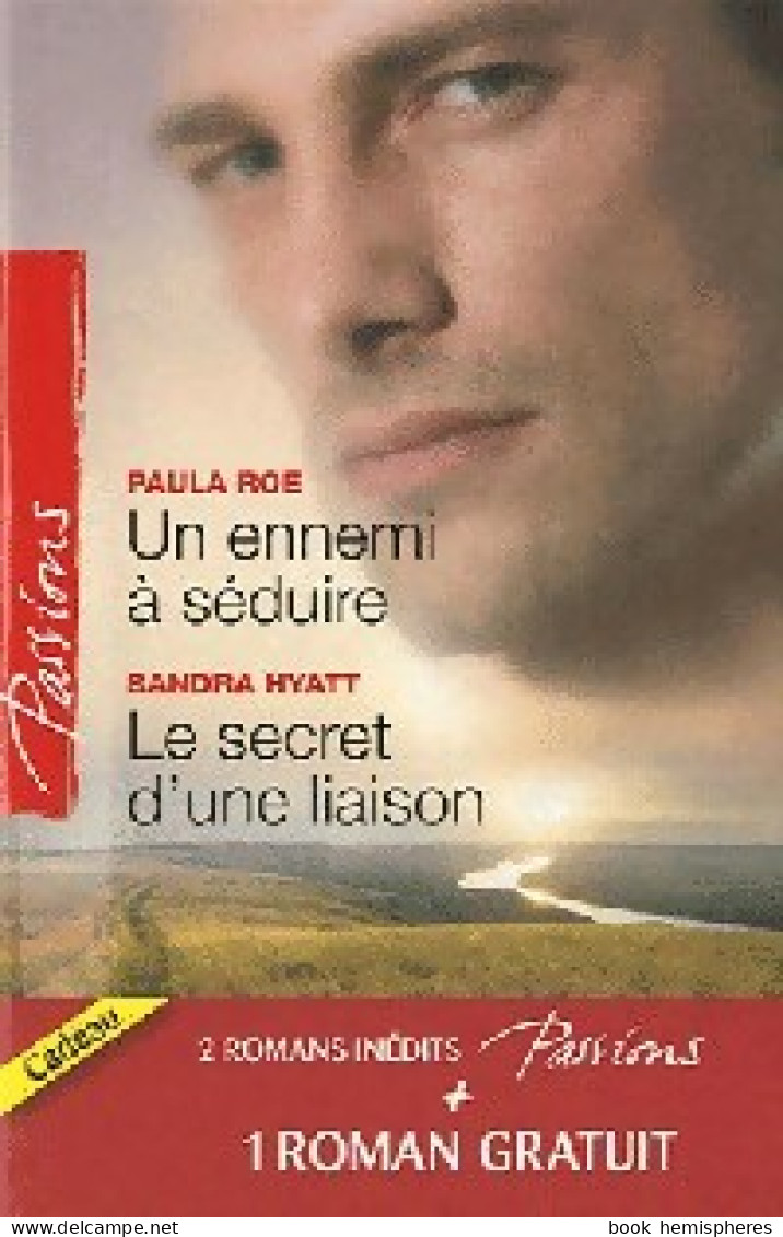 Un Ennemi à Séduire / Le Secret D'une Liaison / Une Délicieuse épreuve (2011) De Sandra Gerard - Romantik