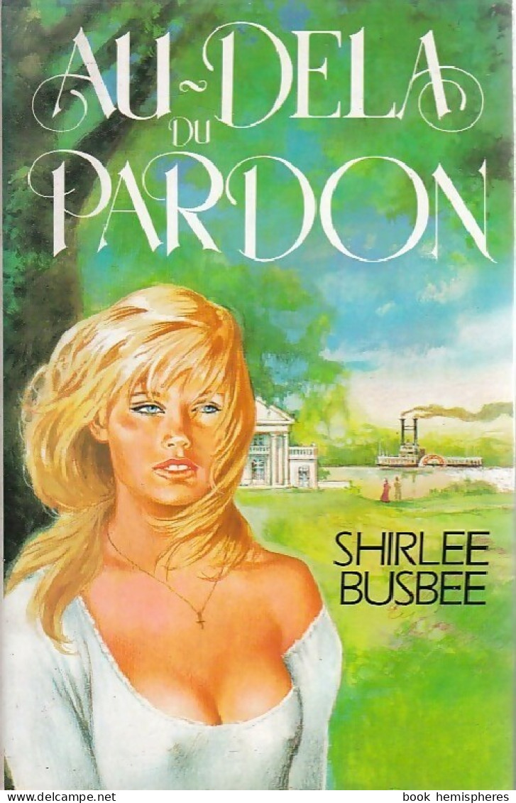 Au Delà Du Pardon (1985) De Shirlee Busbee - Romantique