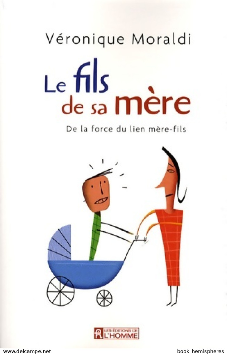 Le Fils De Sa Mère - De La Force Du Lien Mère-fils (2008) De Véronique Moraldi - Santé