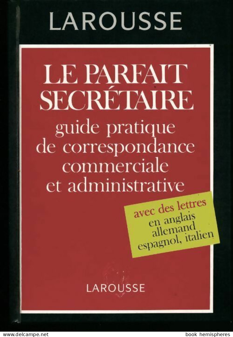 Le Parfait Secrétaire. Guide Pratique De Correspondance Commerciale Et Administrative (1998) De G - Viajes