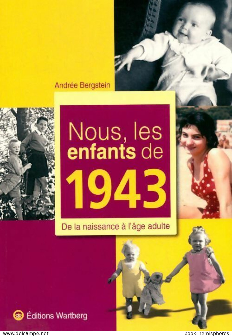 Nous, Les Enfants De 1943. De La Naissance à L'âge Adulte (2010) De Andrée Bergstein - Historia