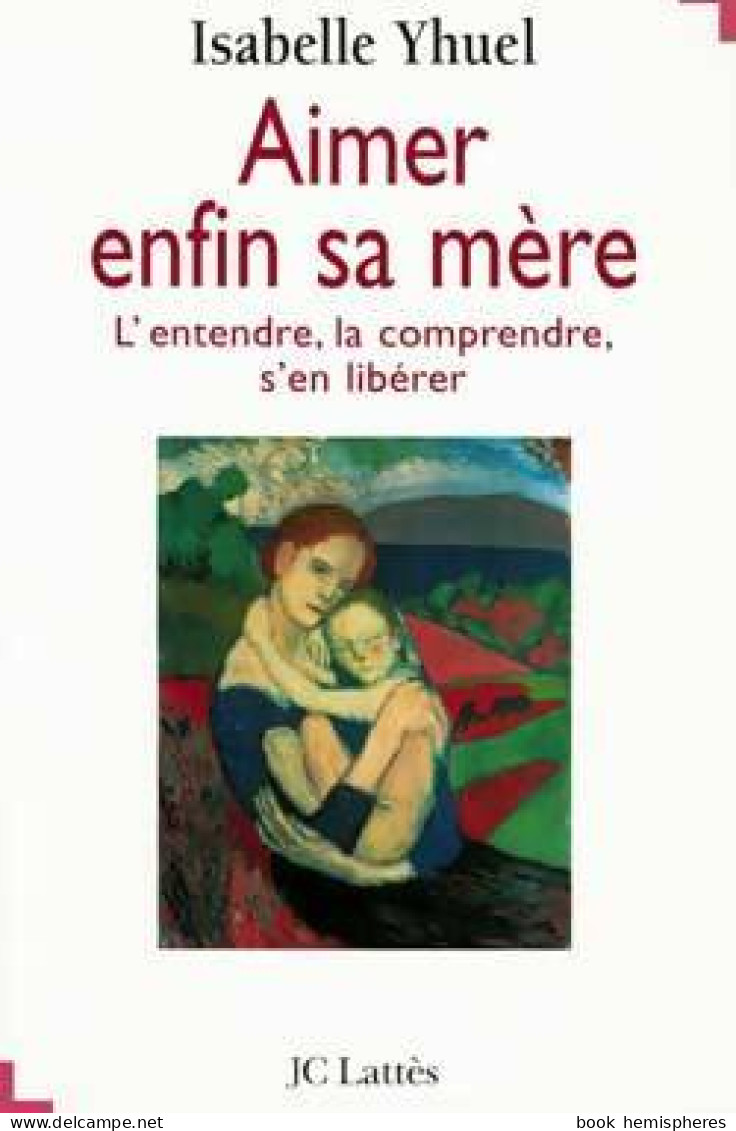 Aimer Enfin Sa Mère (1997) De Isabelle Yhuel - Psicología/Filosofía