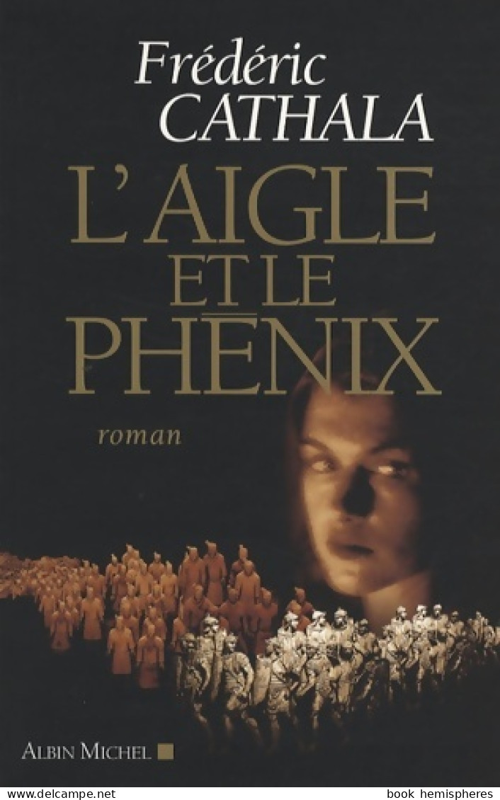 L'Aigle Et Le Phénix : Ou L'innombrable Et Invincible Armée Du Dissident Wu (2008) De Frédéric Cathala - Andere & Zonder Classificatie