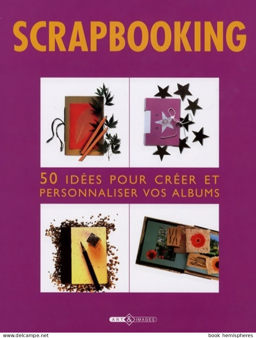 Scrapbooking. 50 Idées Pour Créer Et Personnaliser Vos Albums (2007) De Esther Tremblay - Voyages