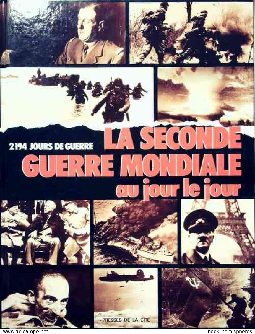 La Seconde Guerre Mondiale Au Jour Le Jour (1988) De Cesare Salmaggi - Weltkrieg 1939-45