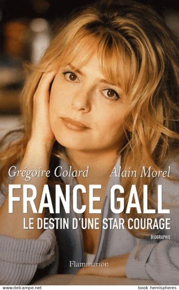 France Gall. Le Destin D'une Star Courage (2007) De Alain Morel - Biografie