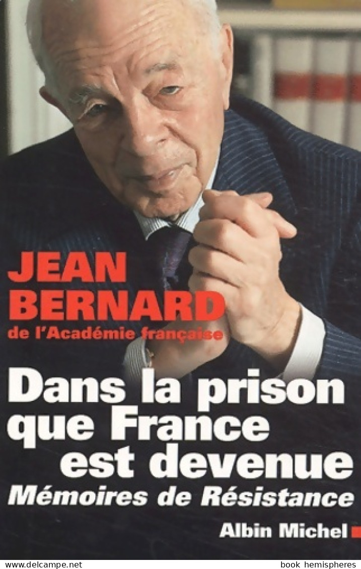 Dans La Prison Que France Est Devenue : Mémoires De Résistance (2003) De Jean Bernard - Guerra 1939-45