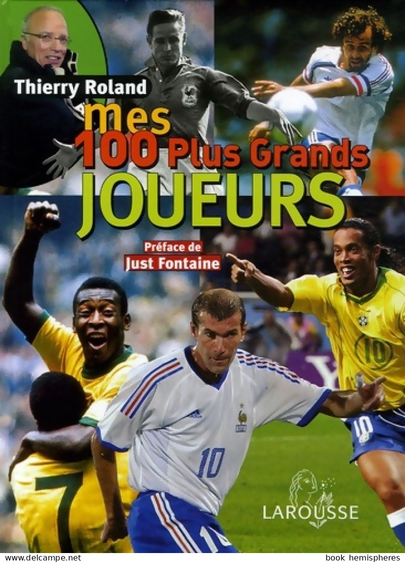 Mes 100 Plus Grands Joueurs (2006) De Thierry Roland - Sport