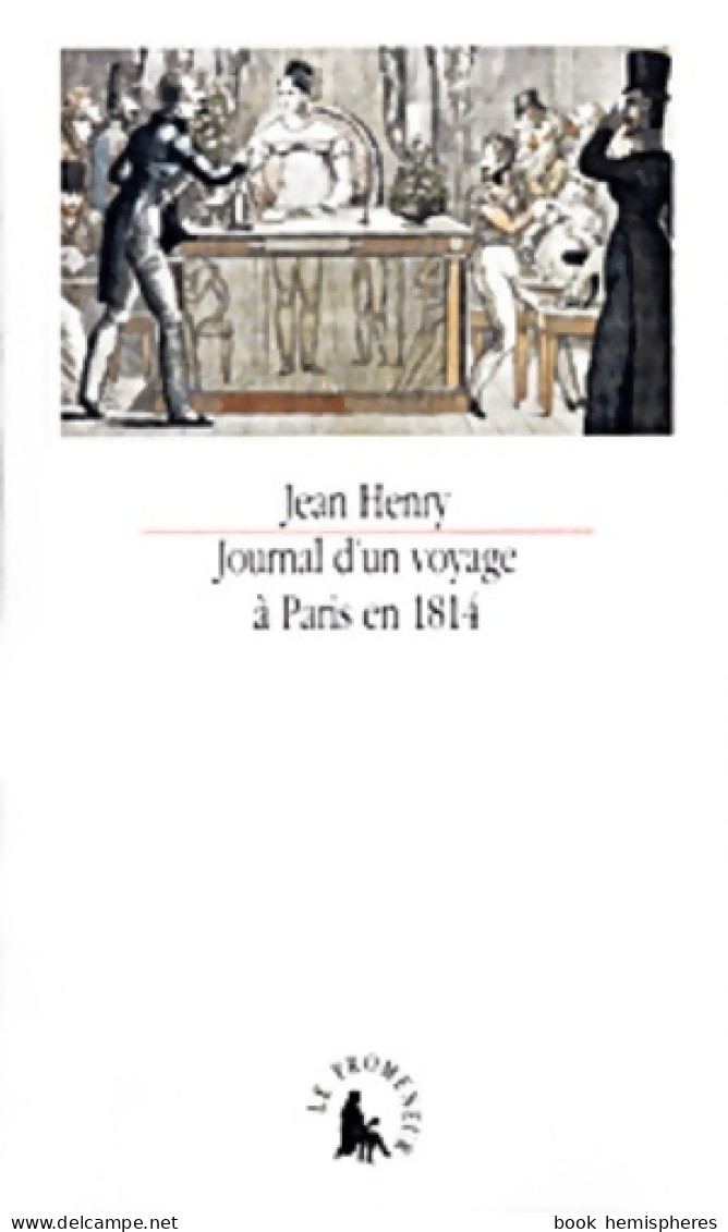 Journal D'un Voyage à Paris En 1814 (2001) De Jean Henry - Reizen