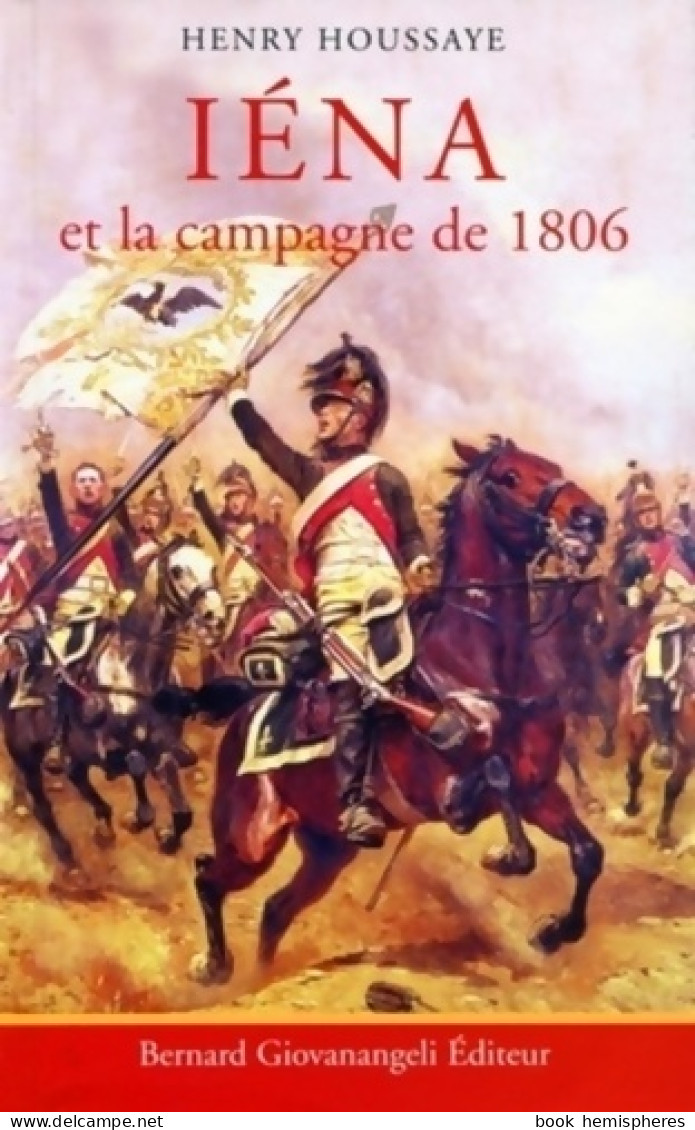 Iéna Et La Campagne De 1806 (2006) De Henry Houssaye - Storia