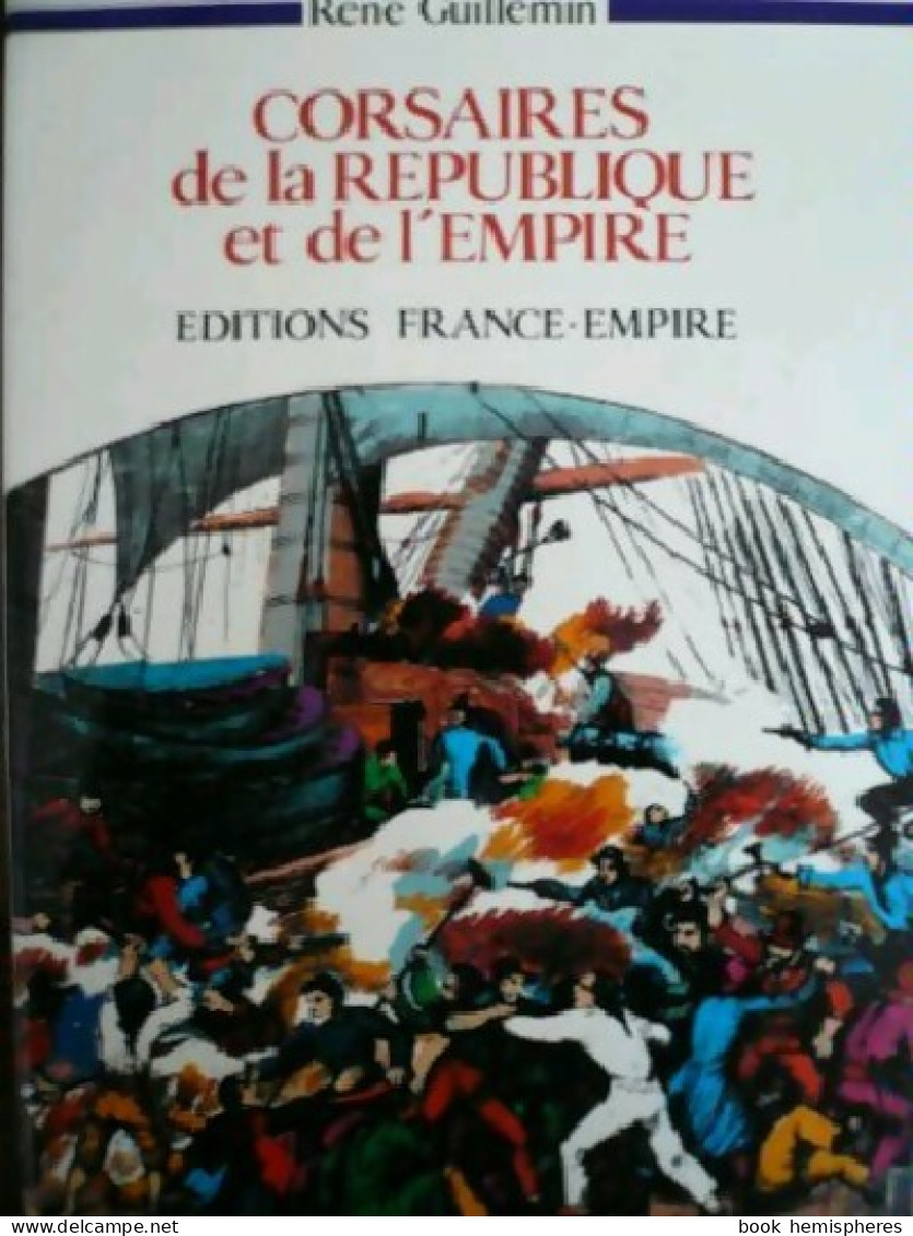 Corsaires De La République Et De L'Empire (1982) De René Guillemin - Storia