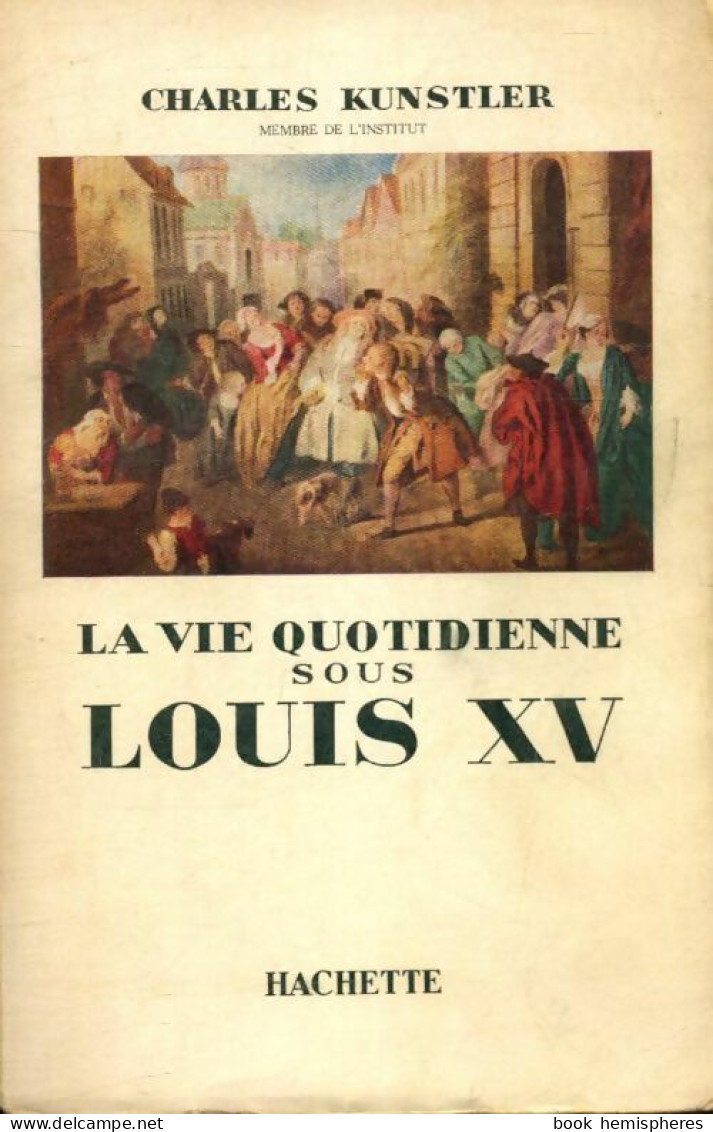 La Vie Quotidienne Sous Louis XV (1953) De Charles Kunstler - Historia