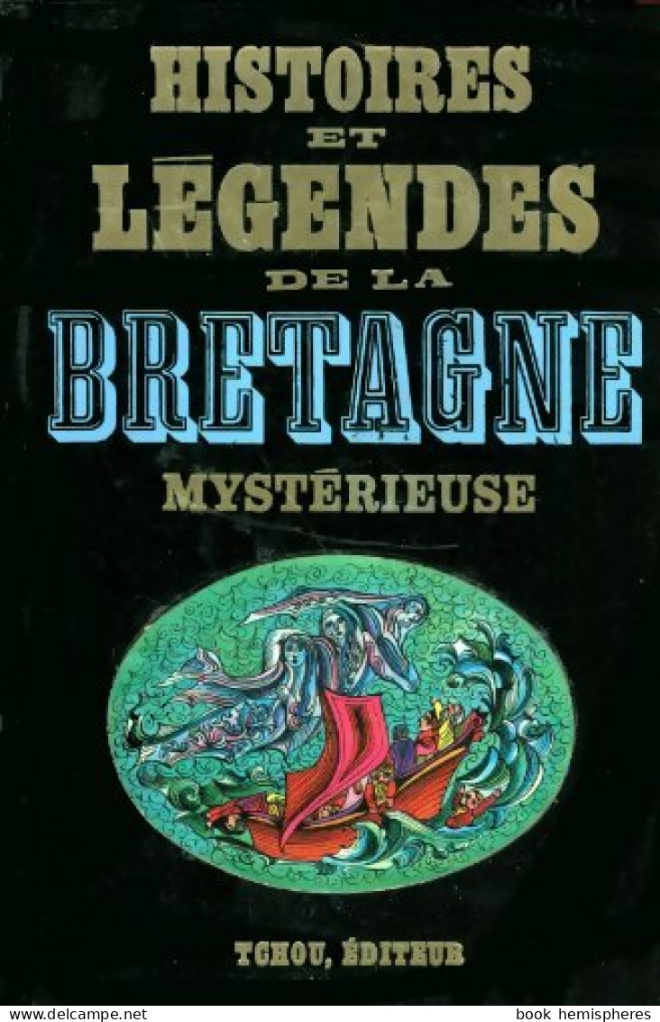 Histoires Et Légendes De La Bretagne Mystérieuse (1970) De Gwenc&amp;#39;hlan Le Scou&euml;zec - Other & Unclassified