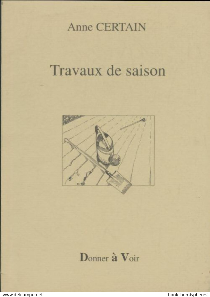 Travaux De Saison (1993) De Anne Certain - Otros & Sin Clasificación