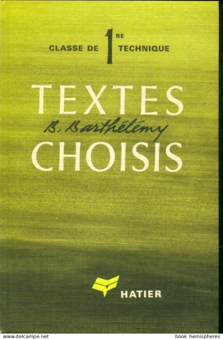 Textes Choisis Classe De Première Technique (1966) De B. Barthelemy - 12-18 Años