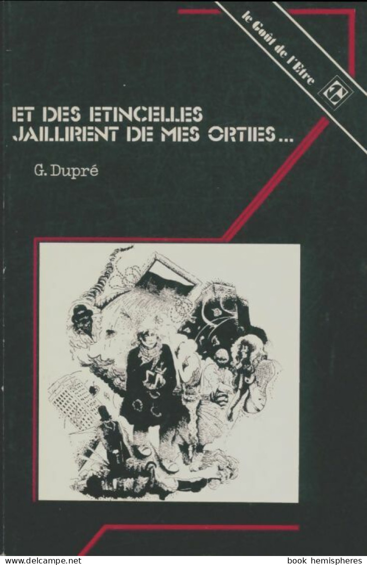 Et Des étincelles Jaillirent De Mes Orties (1986) De Gérard Dupré - Altri & Non Classificati