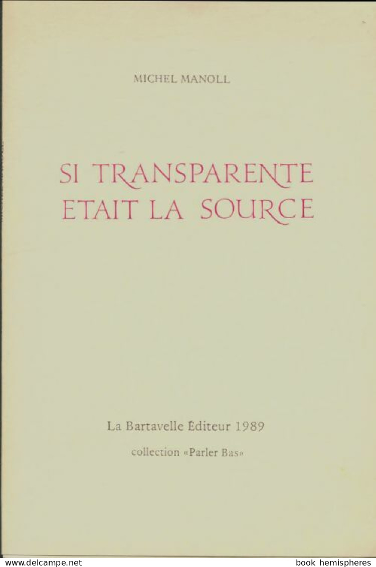 Si Transparente était La Source (1989) De Michel Manoll - Sonstige & Ohne Zuordnung