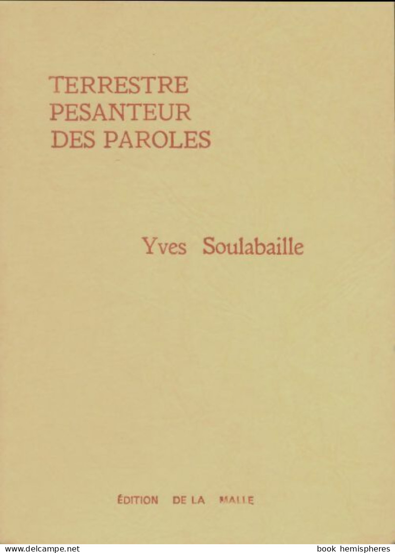 Terrestre Pesanteur Des Paroles (1986) De Yves Soulabaille - Sonstige & Ohne Zuordnung