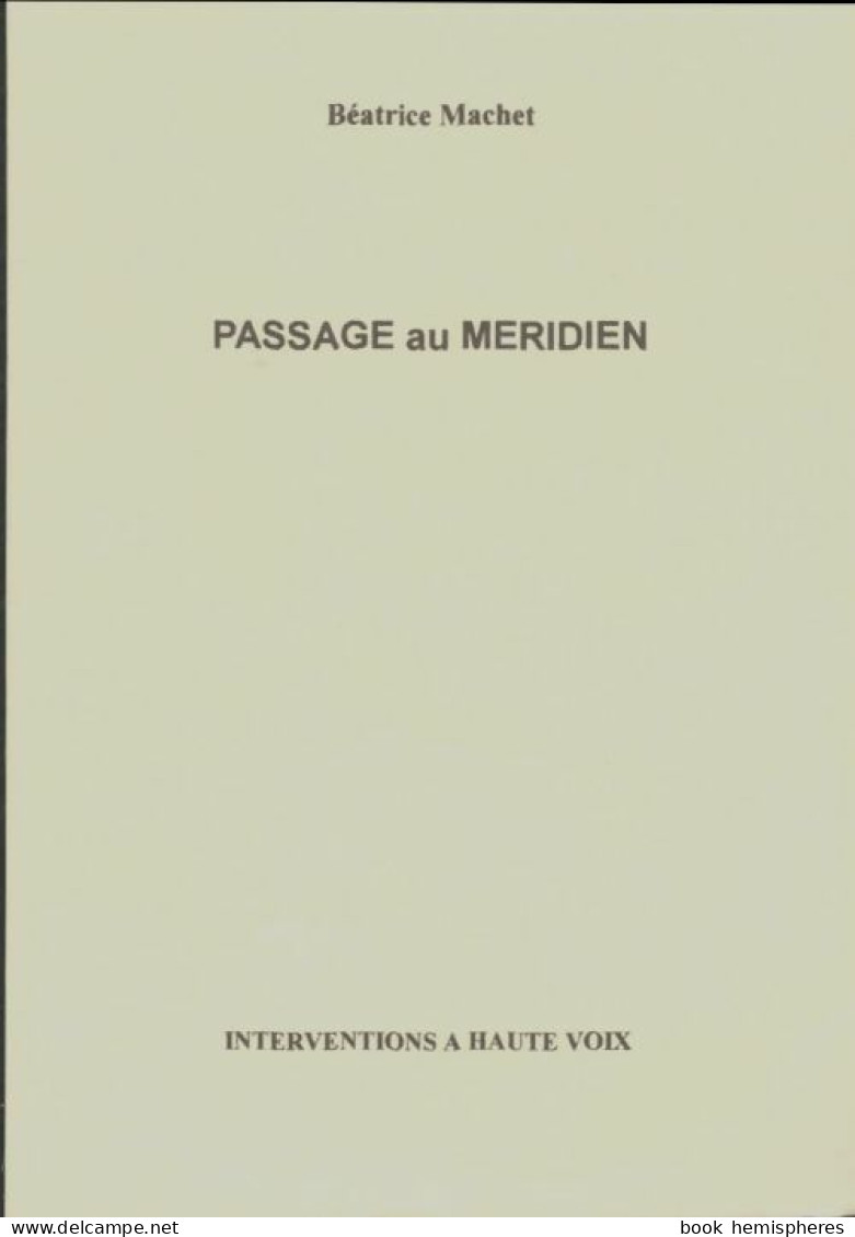 Passage Au Meridien (2003) De Béatrice Machet - Sonstige & Ohne Zuordnung