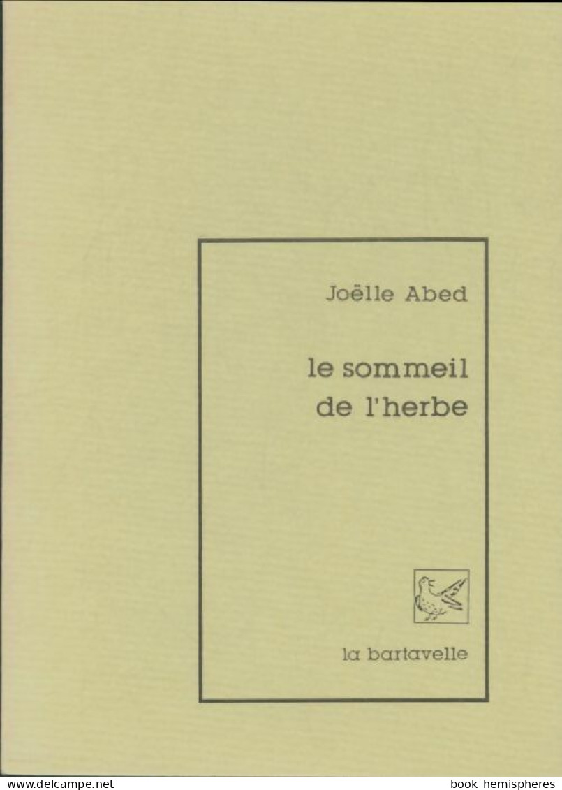 Le Sommeil De L'herbe (1991) De Joëlle Abed - Autres & Non Classés