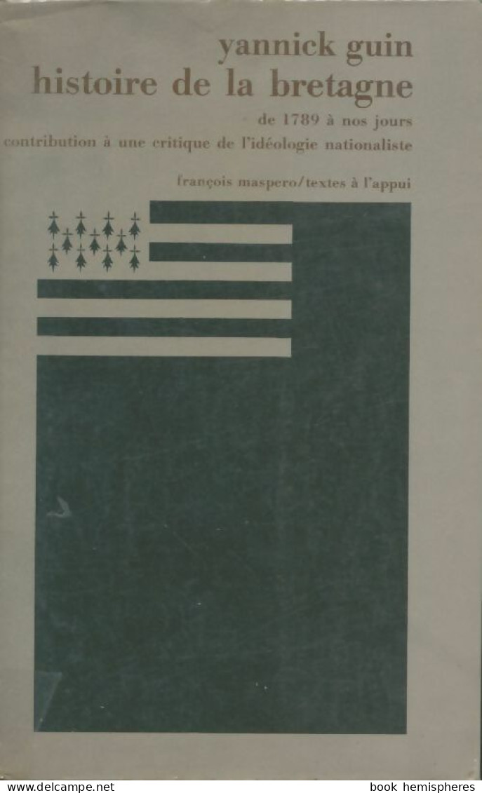 Histoire De La Bretagne De 1789 à Nos Jours Contribution à Une Critique De L'idéologie Nationaliste (1977 - Historia