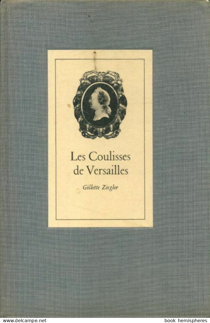 Les Coulisses De Versailles (1965) De Gilette Ziegler - Historia