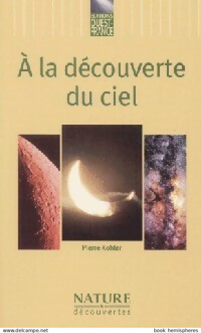 A La Découverte Du Ciel (2001) De Pierre Kohler - Scienza