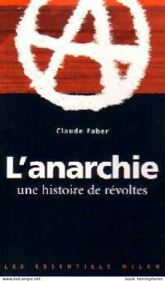 L'anarchie. Une Histoire De Révoltes (2002) De Claude Faber - Politik