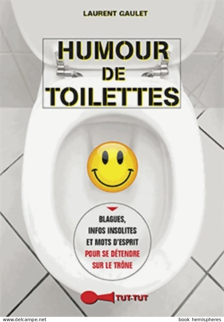 Humour De Toilettes (2013) De Laurent Gaulet - Humour