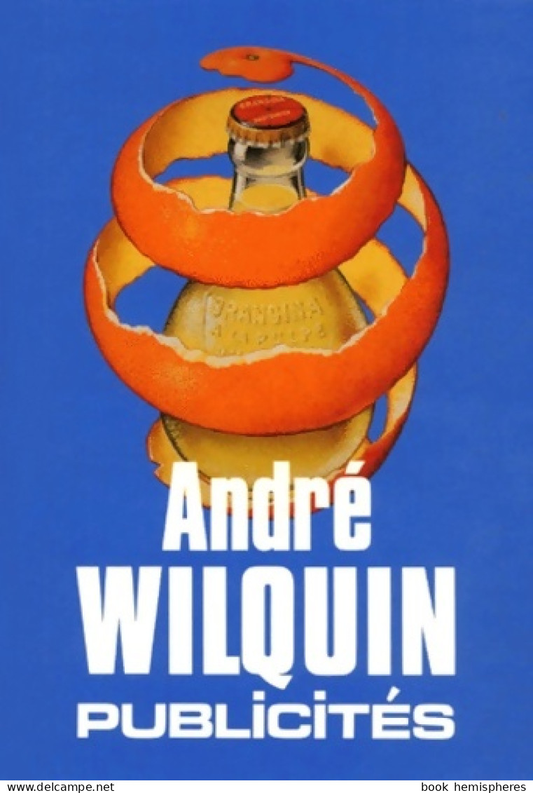 André Wilquin : Publicités (1991) De Thierry Devynck - Autres & Non Classés