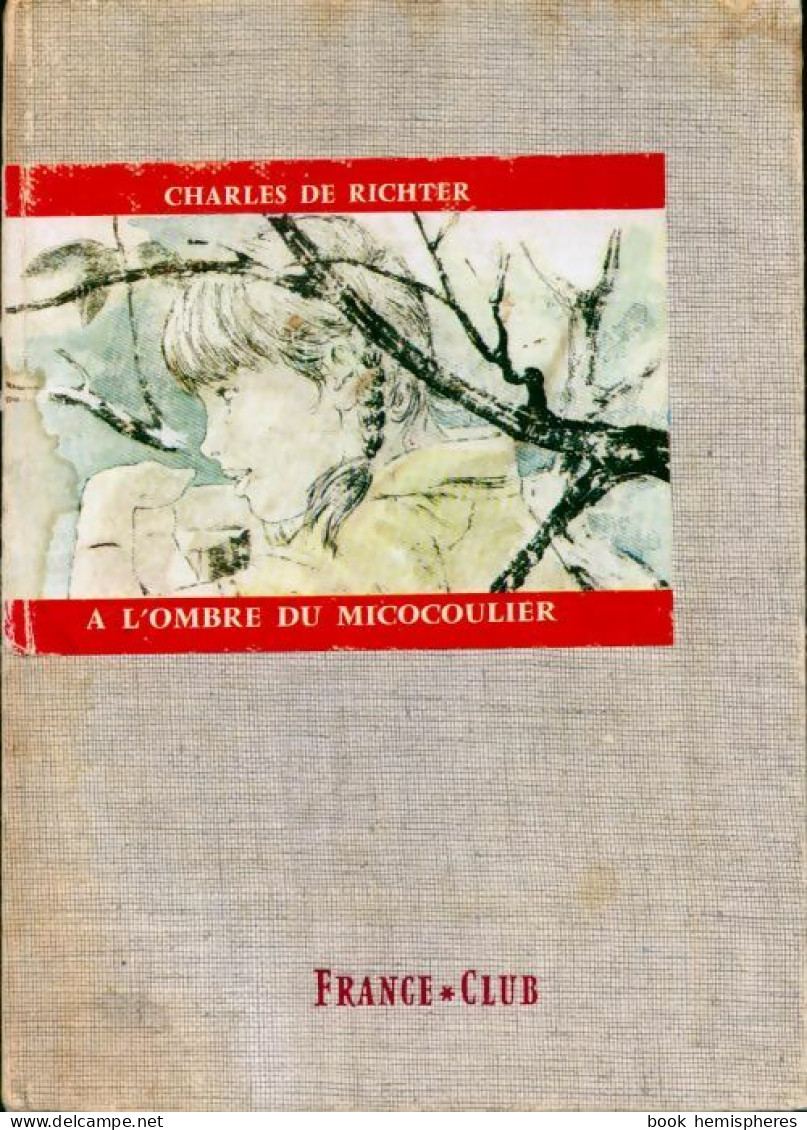 A L'ombre Du Micocoulier (1966) De Charles De Richter - Autres & Non Classés