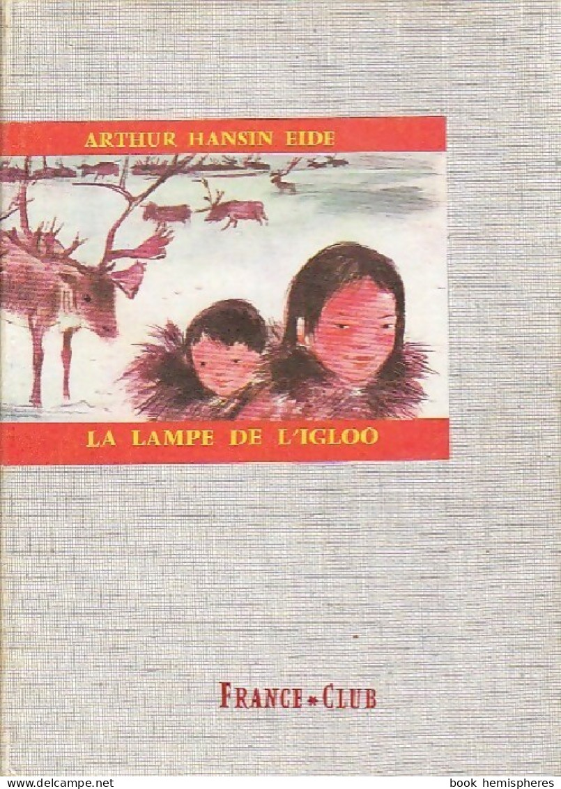 La Lampe De L'igloo (1965) De Arthur Hansin Eide - Autres & Non Classés