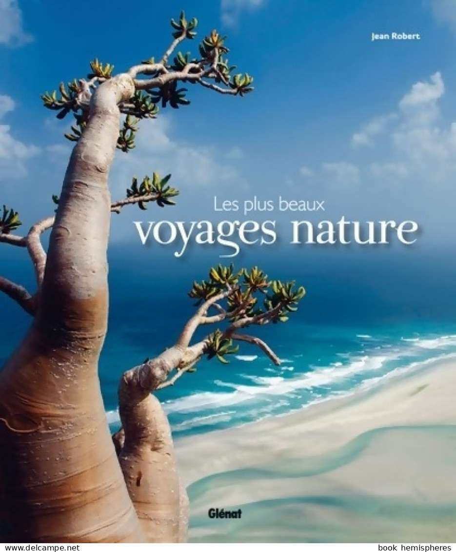 Les Plus Beaux Voyages Nature (2010) De Jean Robert - Tourismus