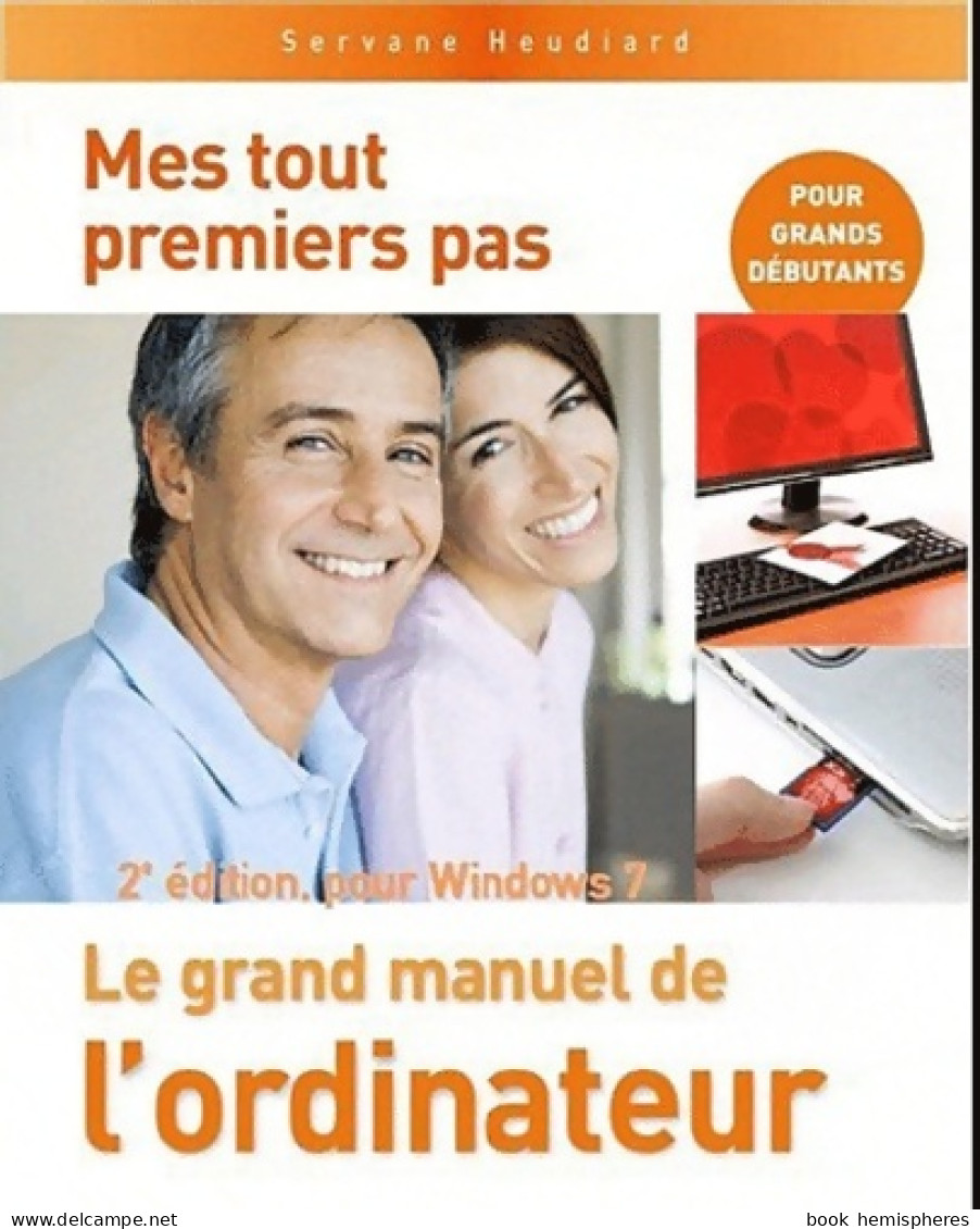 Mes Tout Premiers Pas - Le Grand Manuel De L'ordinateur 2e Pour Windows 7 (2010) De Servane - Informatik