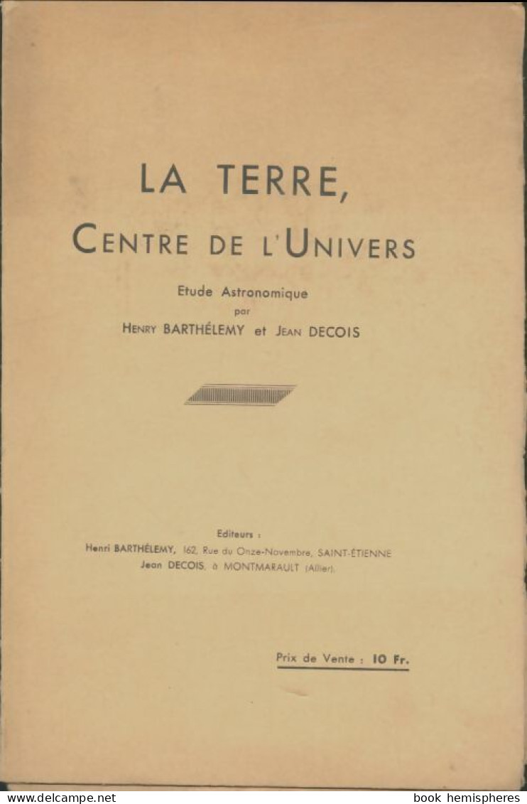 La Terre Centre De L'univers (0) De Jean Decois - Sciences