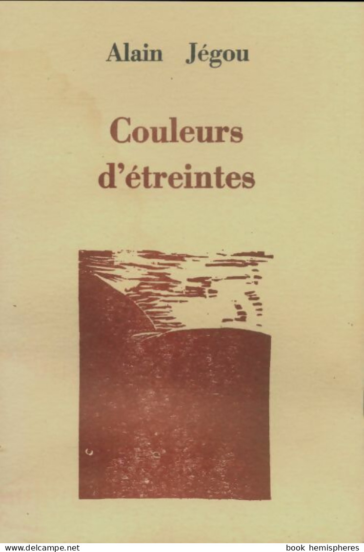 Couleurs D'étreintes (1992) De Alain Jégou - Autres & Non Classés