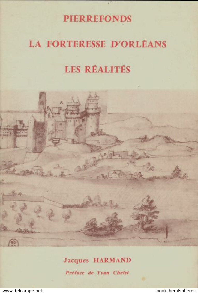 Pierrefonds : La Forteresse D'Orléans, Les Réalités (1983) De Jacques Harmand - Storia