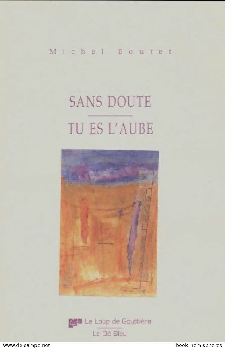 Sans Doute / Tu Es L'aube (1995) De Michel Boutet - Sonstige & Ohne Zuordnung