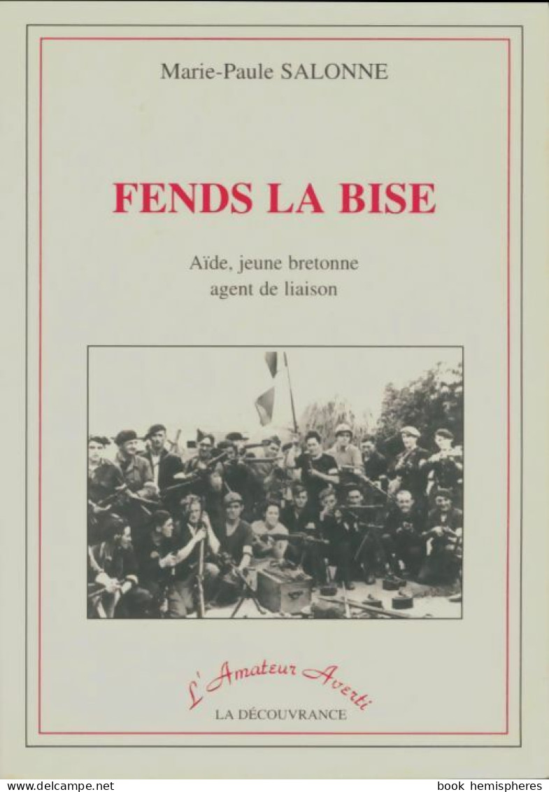 Fends La Bise. Scènes Du Maquis Breton (1997) De Marie-Paule Salonne - Oorlog 1939-45