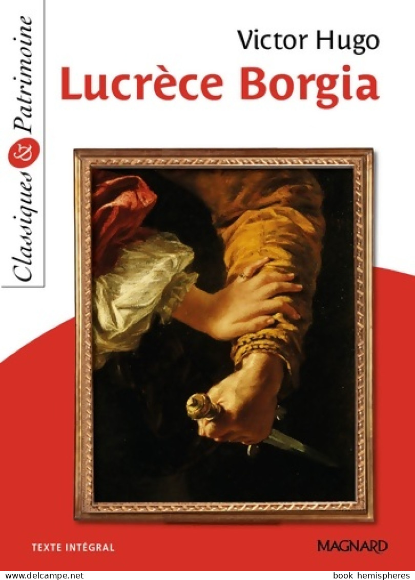Lucrèce Borgia - Classiques Et Patrimoine (2016) De Victor Hugo - Altri Classici